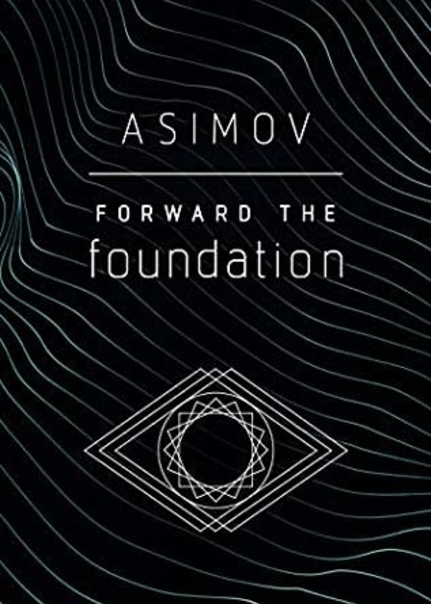 Forward the Foundation (Foundation #2) by Isaac Asimov