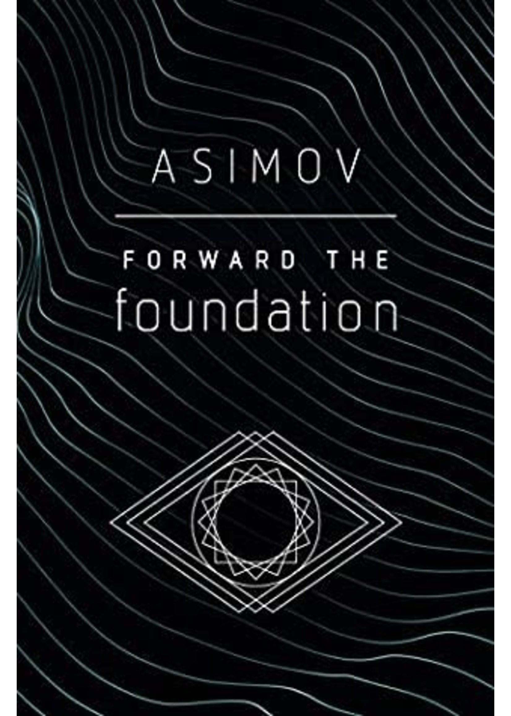 Forward the Foundation (Foundation #2) by Isaac Asimov