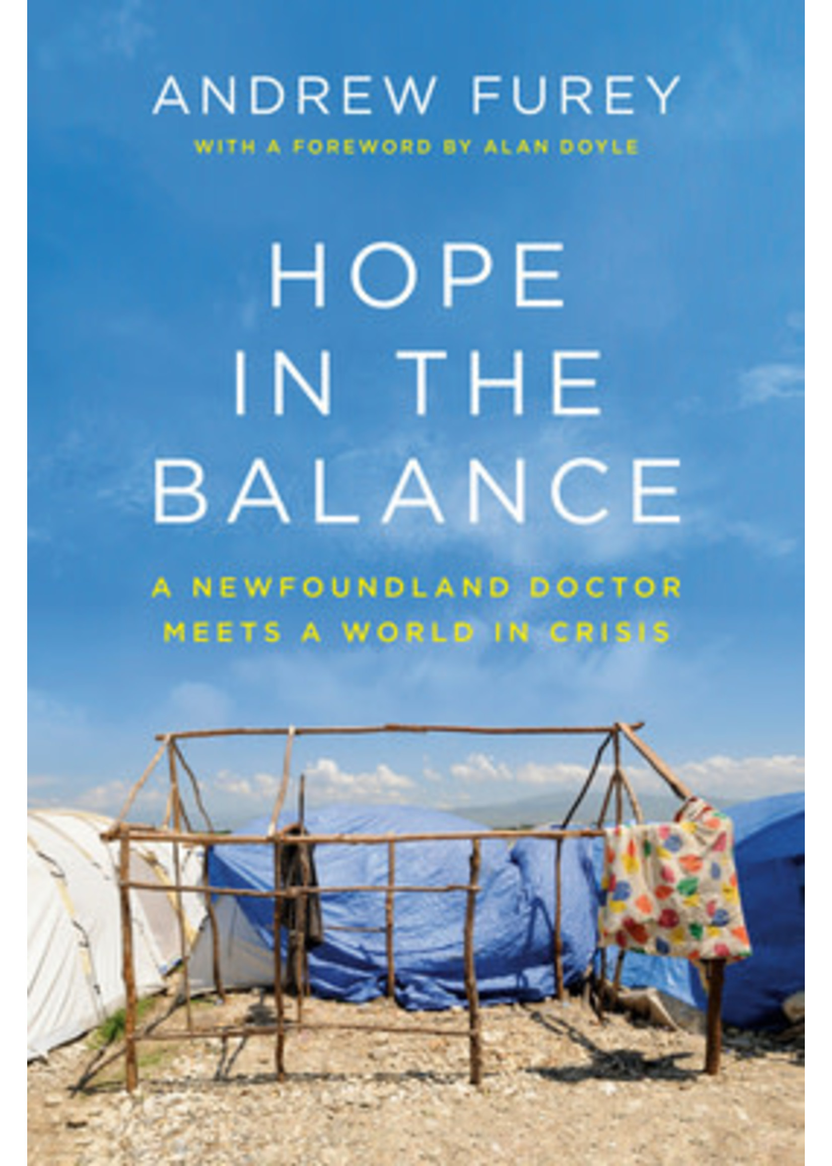 Hope in the Balance: A Newfoundland Doctor Meets a World in Crisis by Andrew Furey