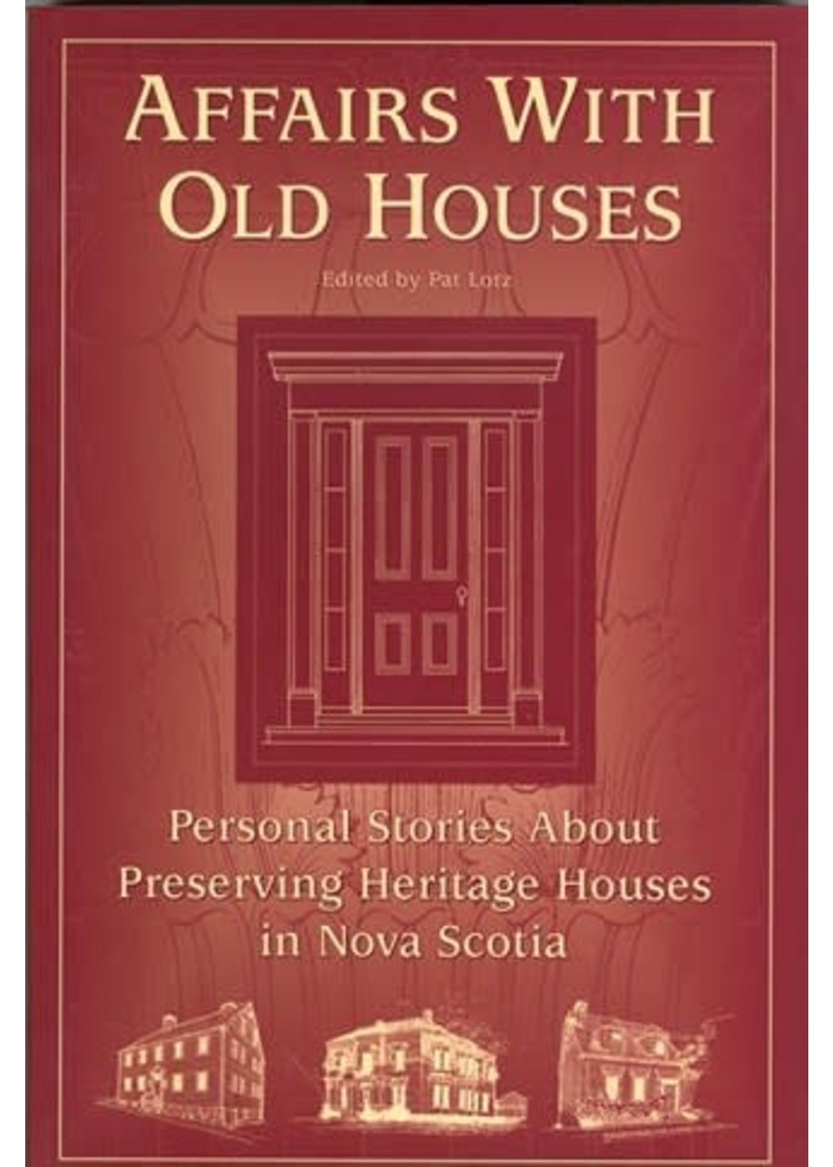 Affairs With Old Houses by Heritage Trust Of Nova Scotia, Pat Lotz