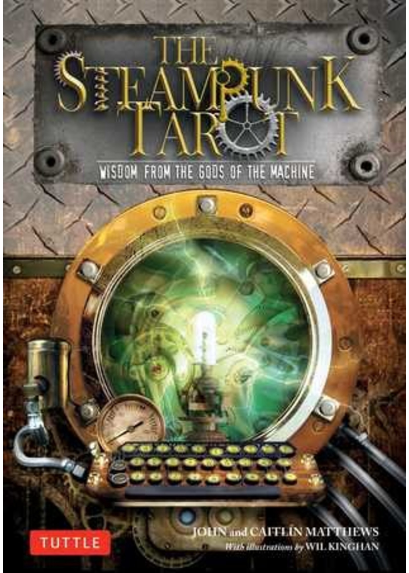 Steampunk Tarot: Wisdom from the Gods of the Machine by John Matthews, Caitlín Matthews, Wil Kinghan