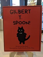 Gilbert T. Spoon by Dan Bray, Noella Murphy