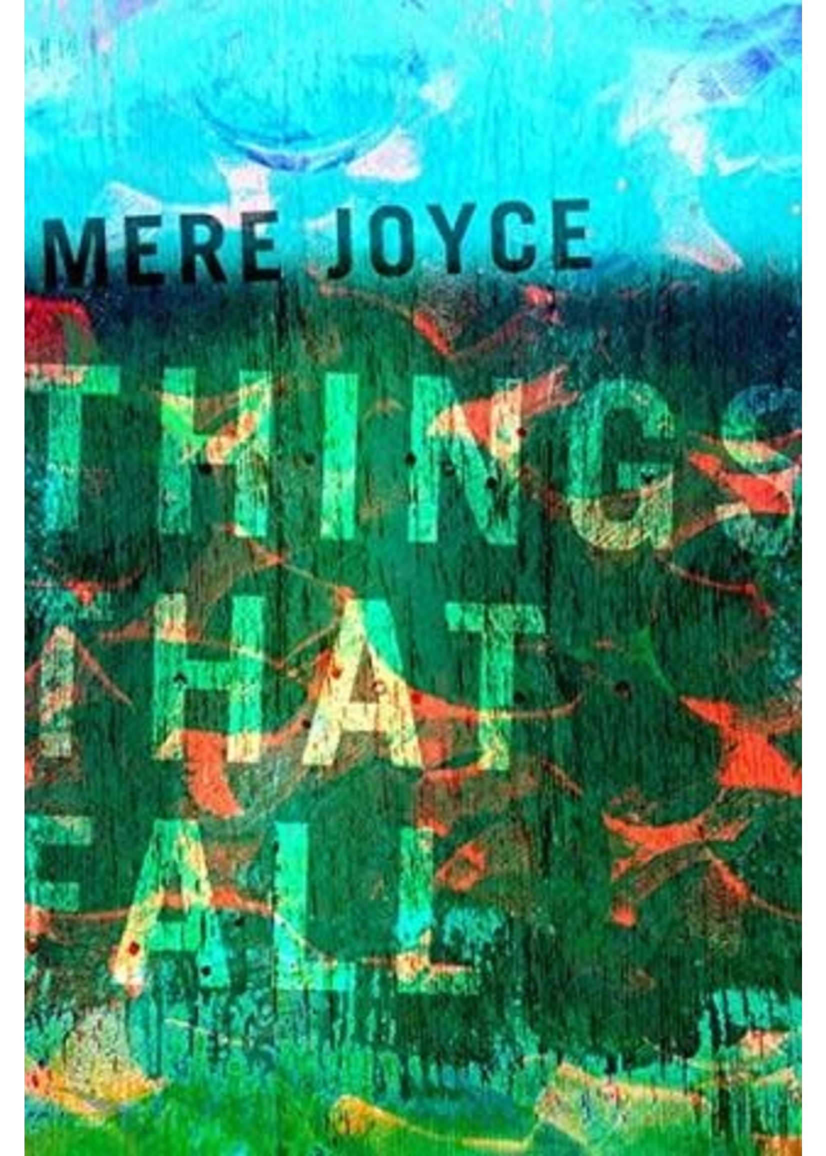 Things That Fall by Mere Joyce
