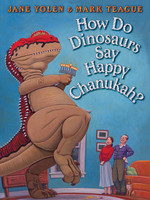 How Do Dinosaurs Say Happy Chanukah? by Jane Yolen, Mark Teague