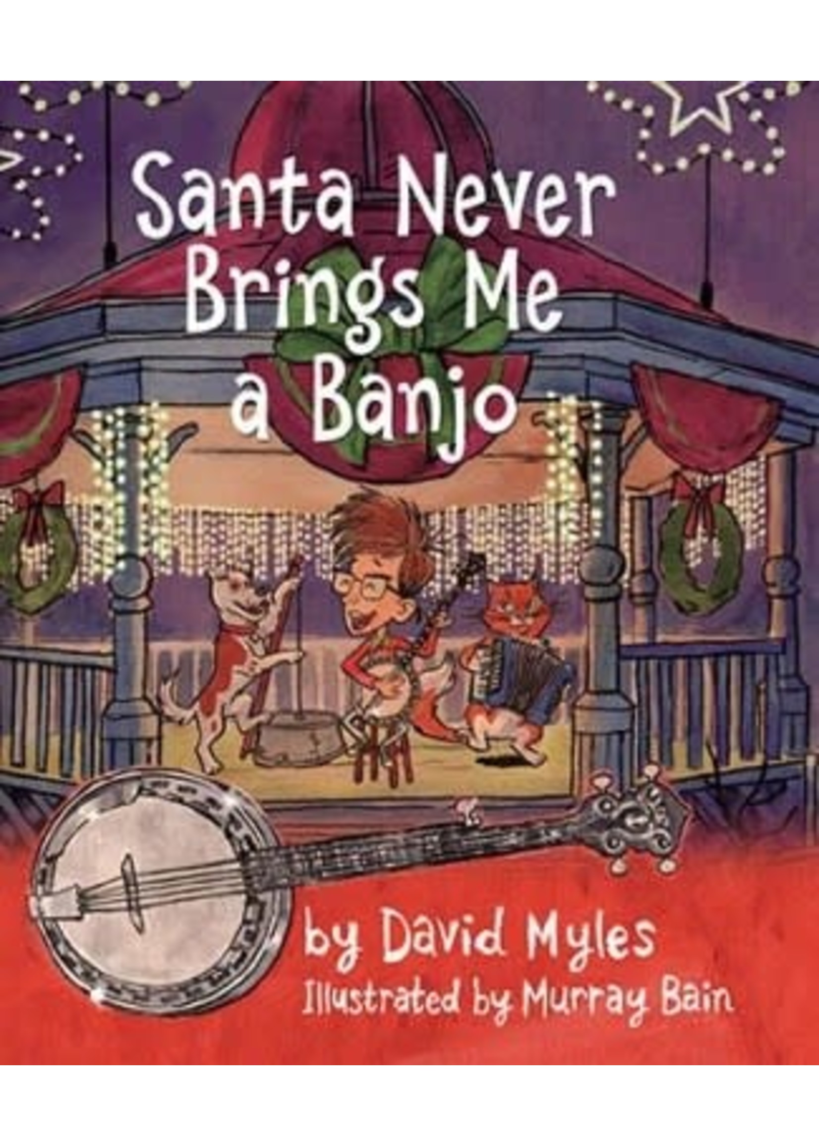 Santa Never Brings Me a Banjo by David Myles