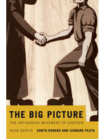 The Big Picture: The Antigonish Movement of Eastern Nova Scotia by Santo Dodaro, Leonard Pluta