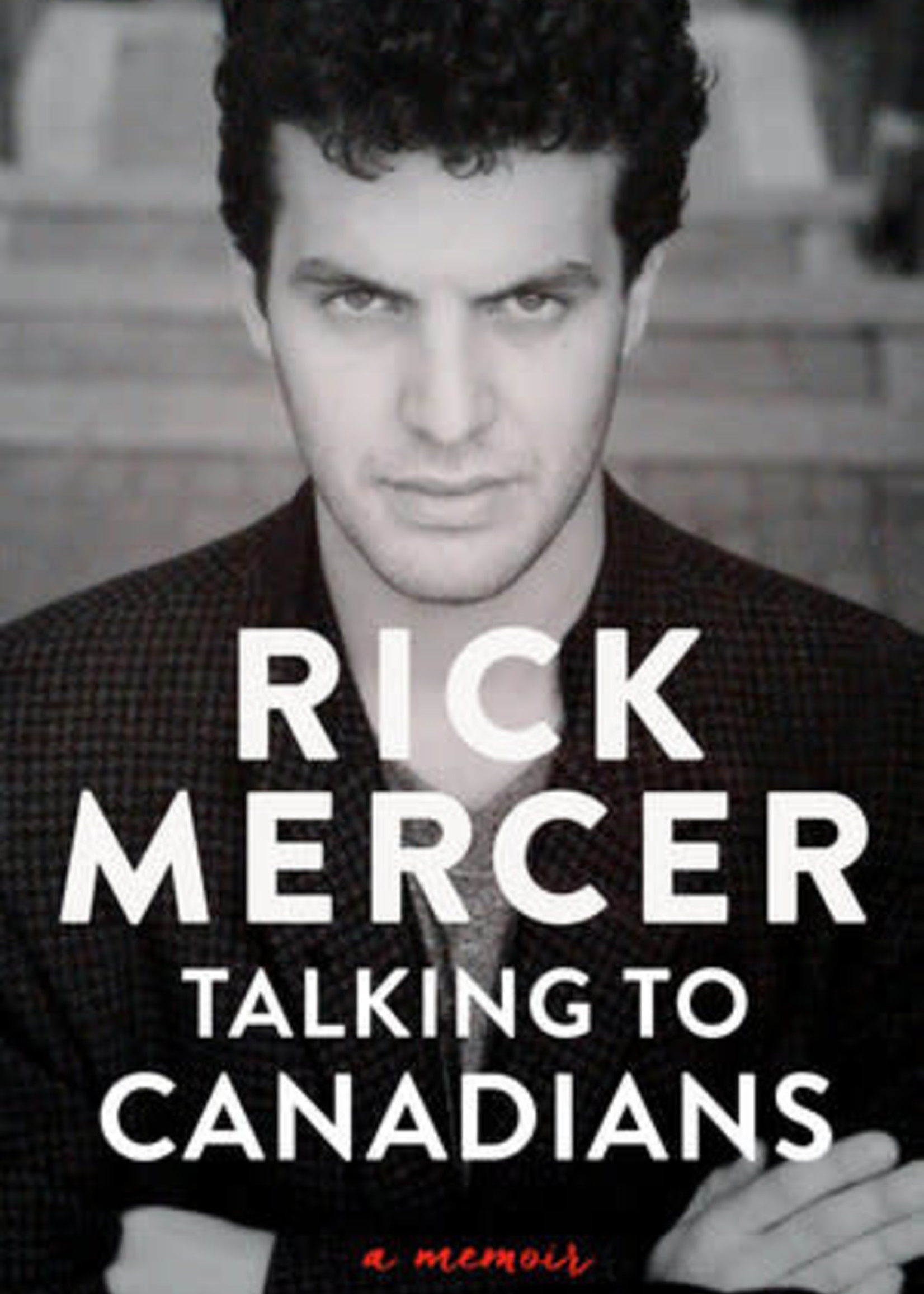 Talking to Canadians: A Memoir by Rick Mercer
