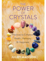 The Power of Crystals: Enhance Your Mind, Body, Spirit Connection by Juliet Madison