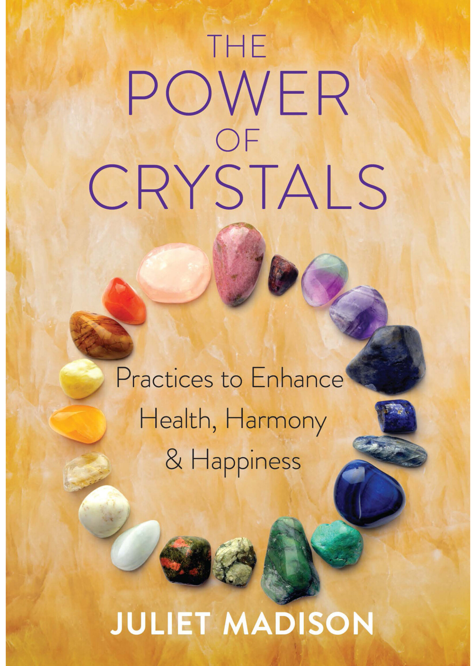 The Power of Crystals: Enhance Your Mind, Body, Spirit Connection by Juliet Madison