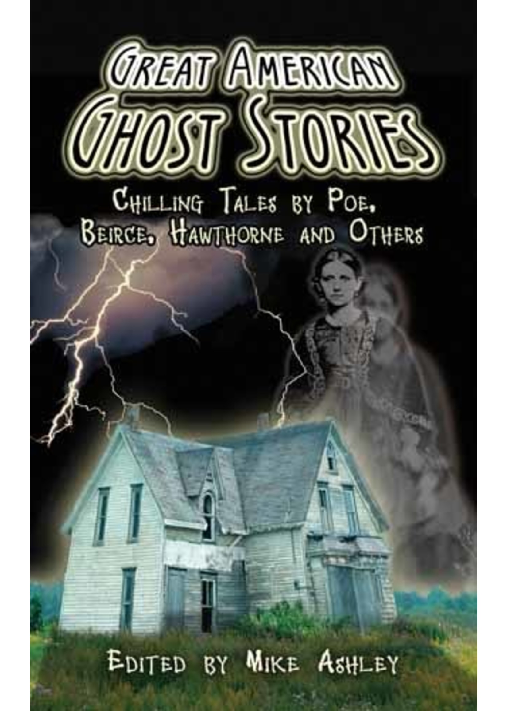 Great American Ghost Stories: Chilling Tales by Poe, Bierce, Hawthorne and Others by Mike Ashley