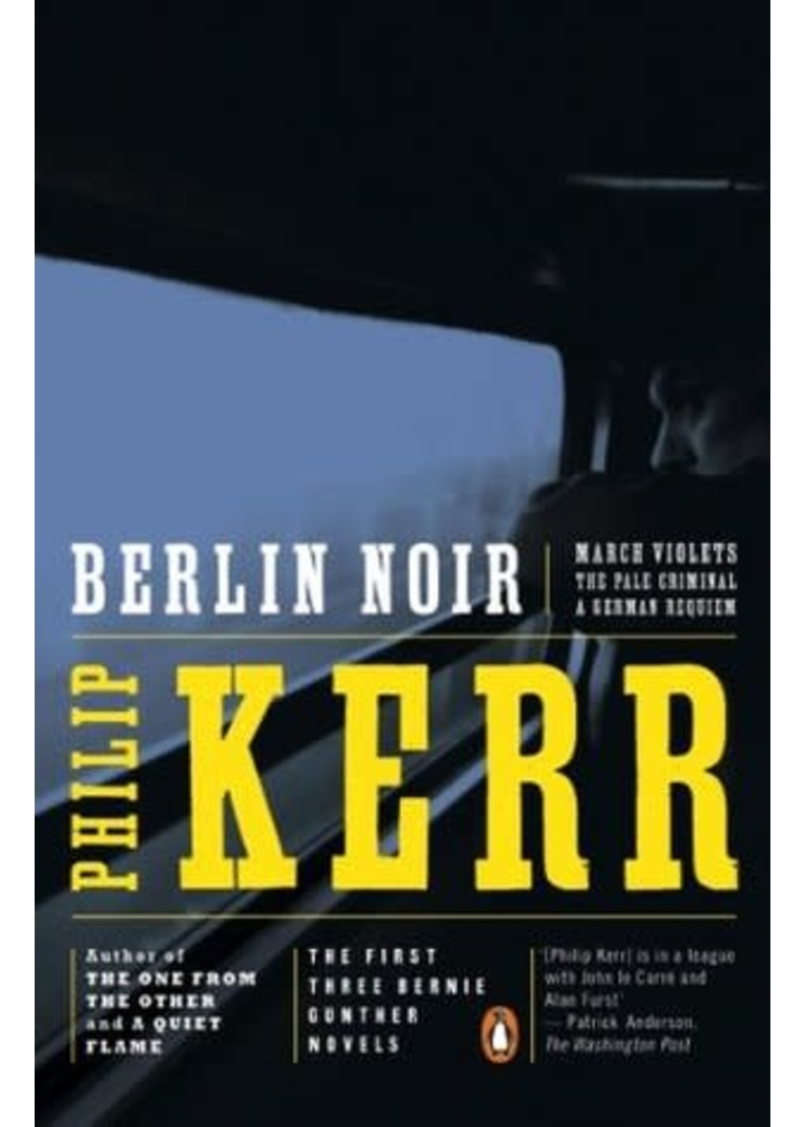 Berlin Noir: March Violets / The Pale Criminal / A German Requiem (Bernie Gunther #1-3) by Philip Kerr