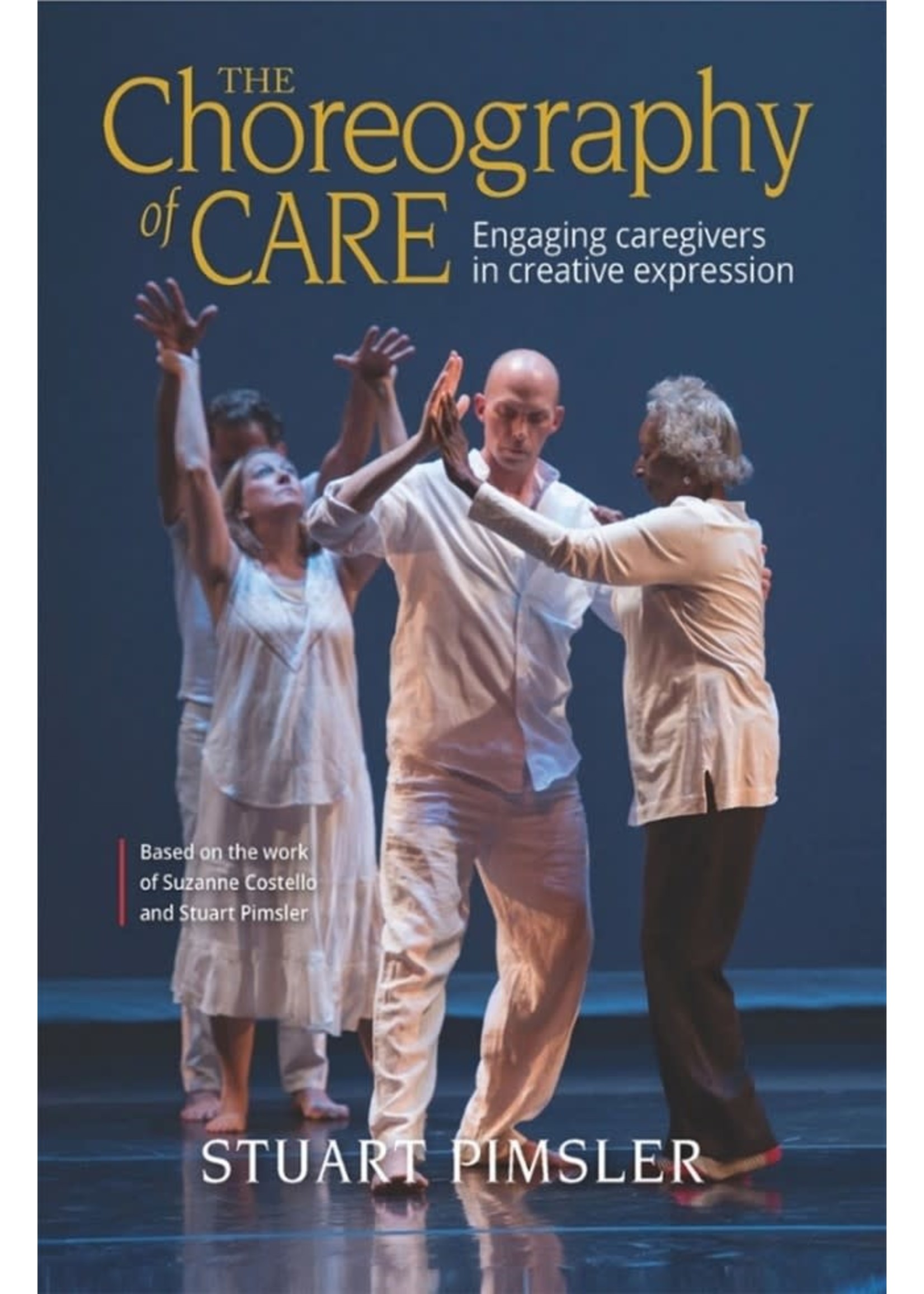 The Choreography of CARE - Hardcover by Stuart Pimsler