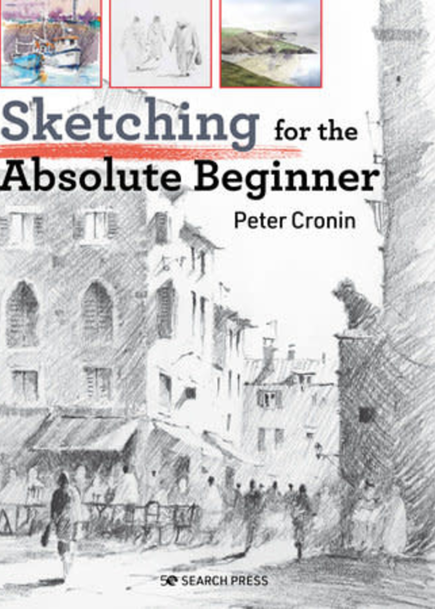 Sketching for the Absolute Beginner by Peter Cronin