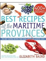 Best Recipes of the Maritime Provinces: The best tasting recipes from home cooks and leading chefs Selected by Elizabeth Baird