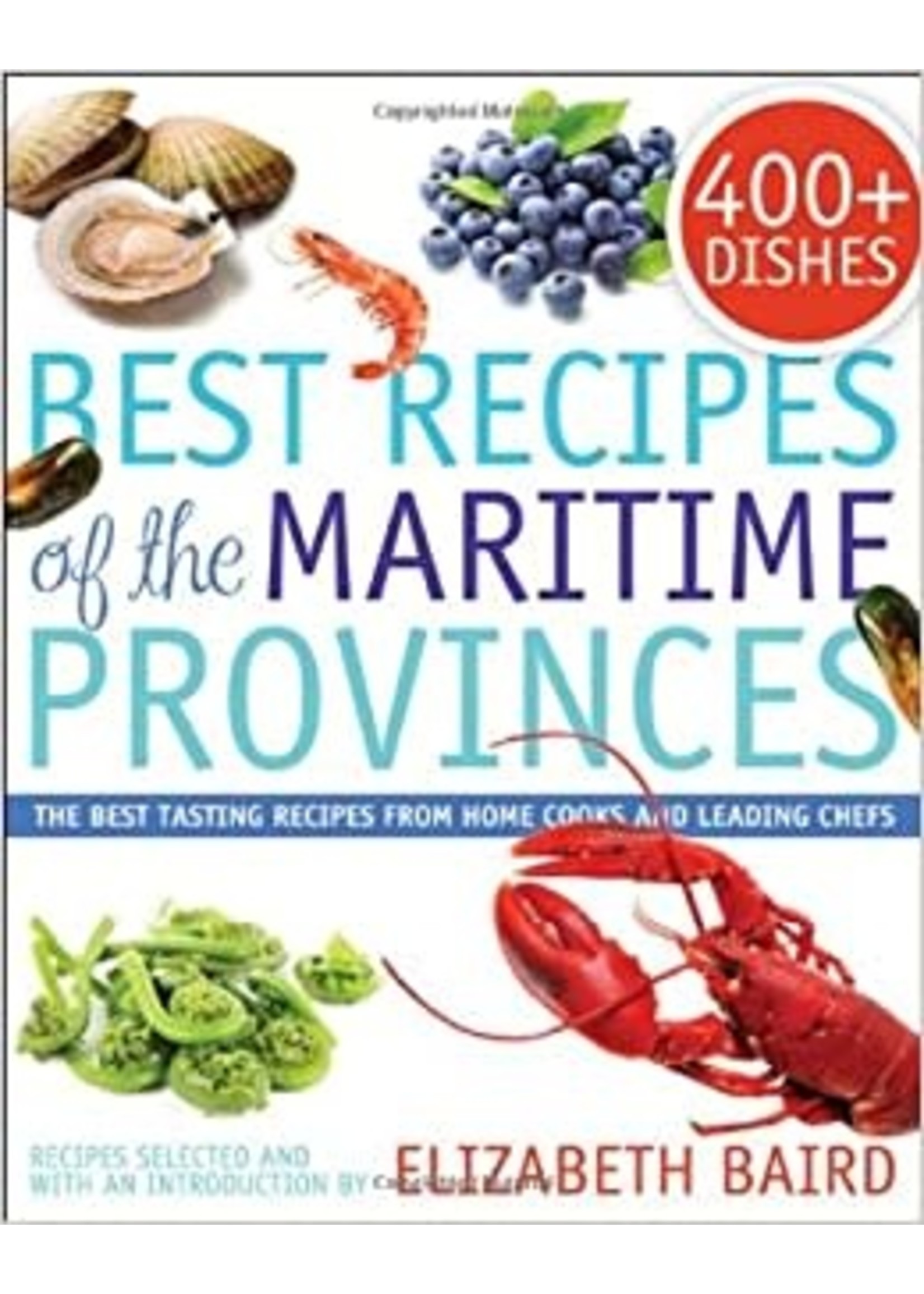 Best Recipes of the Maritime Provinces: The best tasting recipes from home cooks and leading chefs Selected by Elizabeth Baird