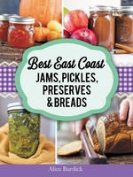 Best East Coast Jams, Pickles, Preserves and Breads By Alice Burdick
