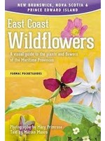 East Coast Wildflowers: A visual guide to the plants and flowers of the Maritime Provinces by Formac