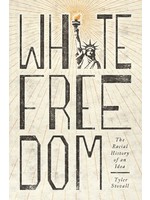 White Freedom: The Racial History of an Idea by Tyler Stovall