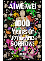 1000 Years of Joys and Sorrows: A Memoir by Weiwei Ai