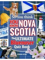 So you think you know Nova Scotia: The ULTIMATE Bluenoser Quiz Book by Vernon Oickle