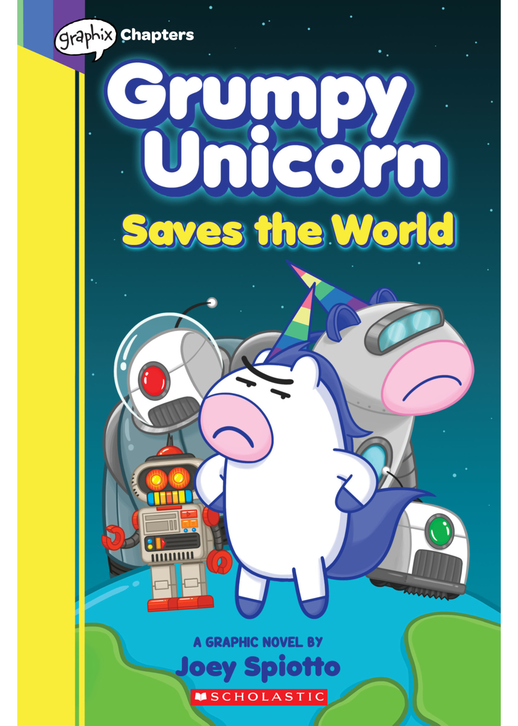 Grumpy Unicorn Saves the World: A Graphic Novel (Grumpy Unicorn Graphic Novel #2) by Joey Spiotto