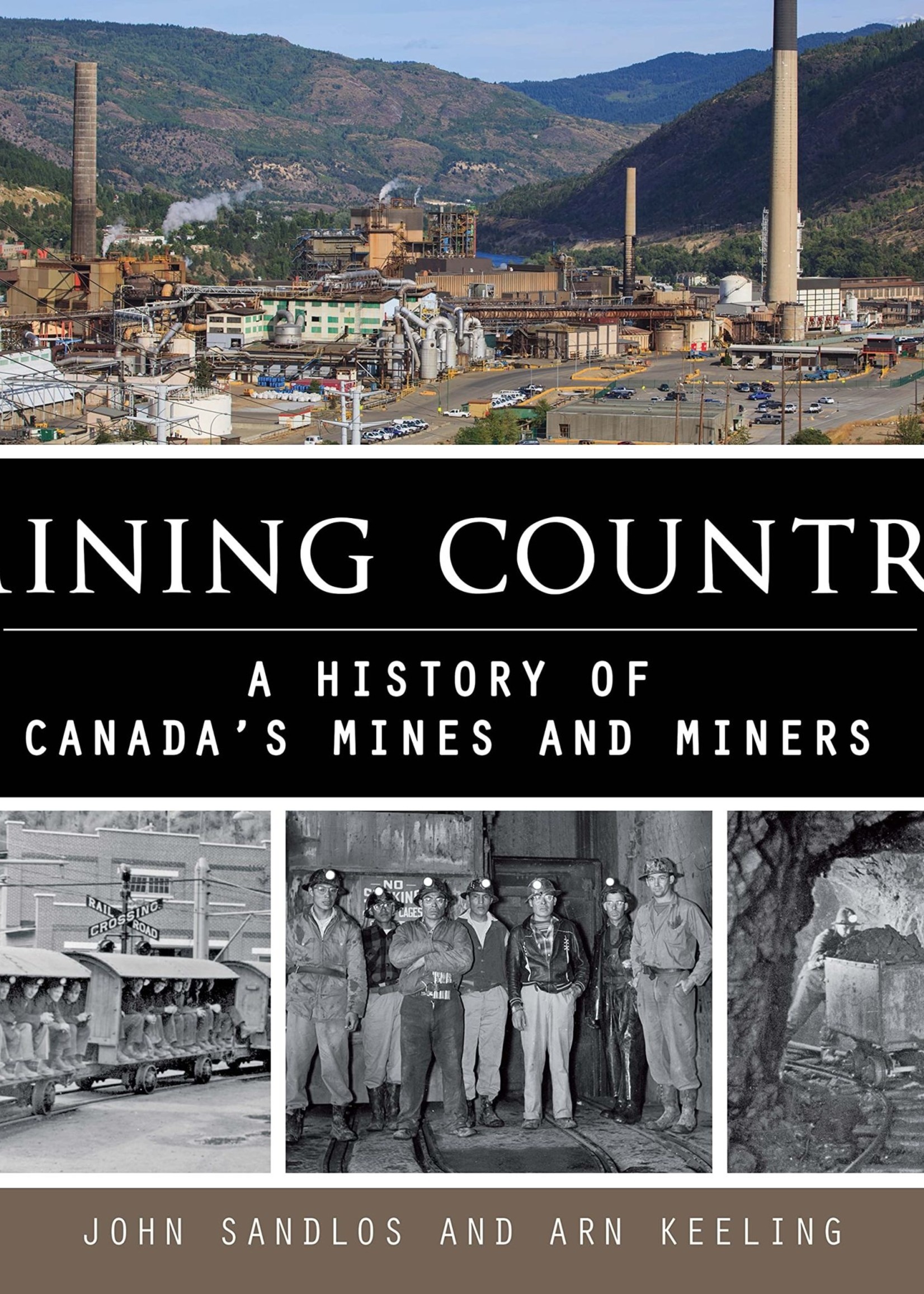 Mining Country: A People's History of Canada's Mines and Miners by Arn Keeling, John Sandlos