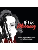 If I Go Missing by Brianna Jonnie, Nahanni Shingoose, Neal Shannacappo