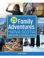 25 Family Adventures in Nova Scotia: Making the most of your travels with kids by Helen Earley