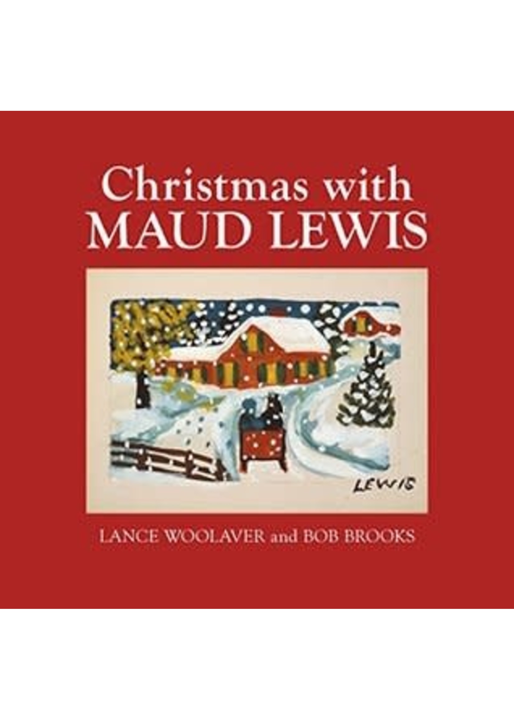 Christmas with Maud Lewis by Lance Woolaver, Bob Brooks