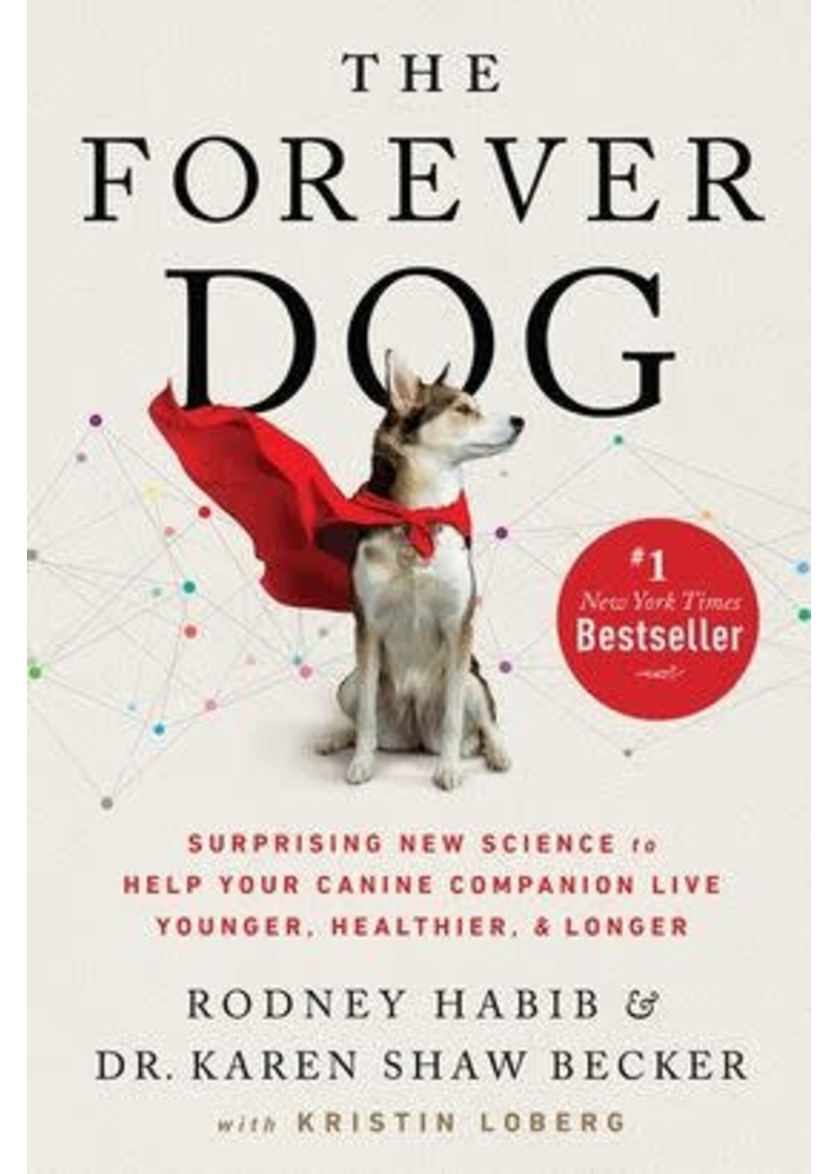 The Forever Dog Surprising: New Science to Help Your Canine Companion Live Younger, Healthier, and Longer by Rodney Habib, Karen Shaw Becker