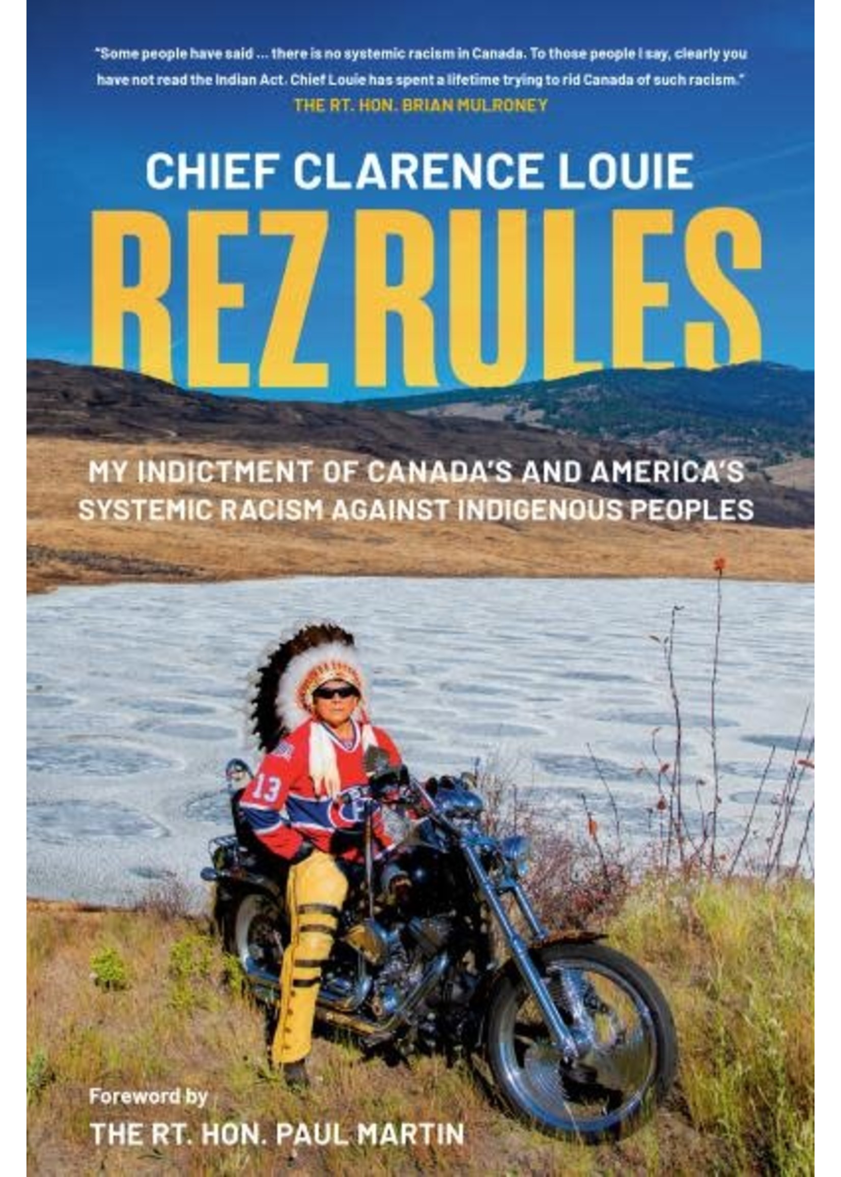 Rez Rules: My Indictment of Canada's and America's Systemic Racism Against Indigenous Peoples by Chief Clarence Louie