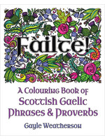 Fàilte! A Colouring Book of Scottish Gaelic Phrases & Proverbs by Gayle Weatherson