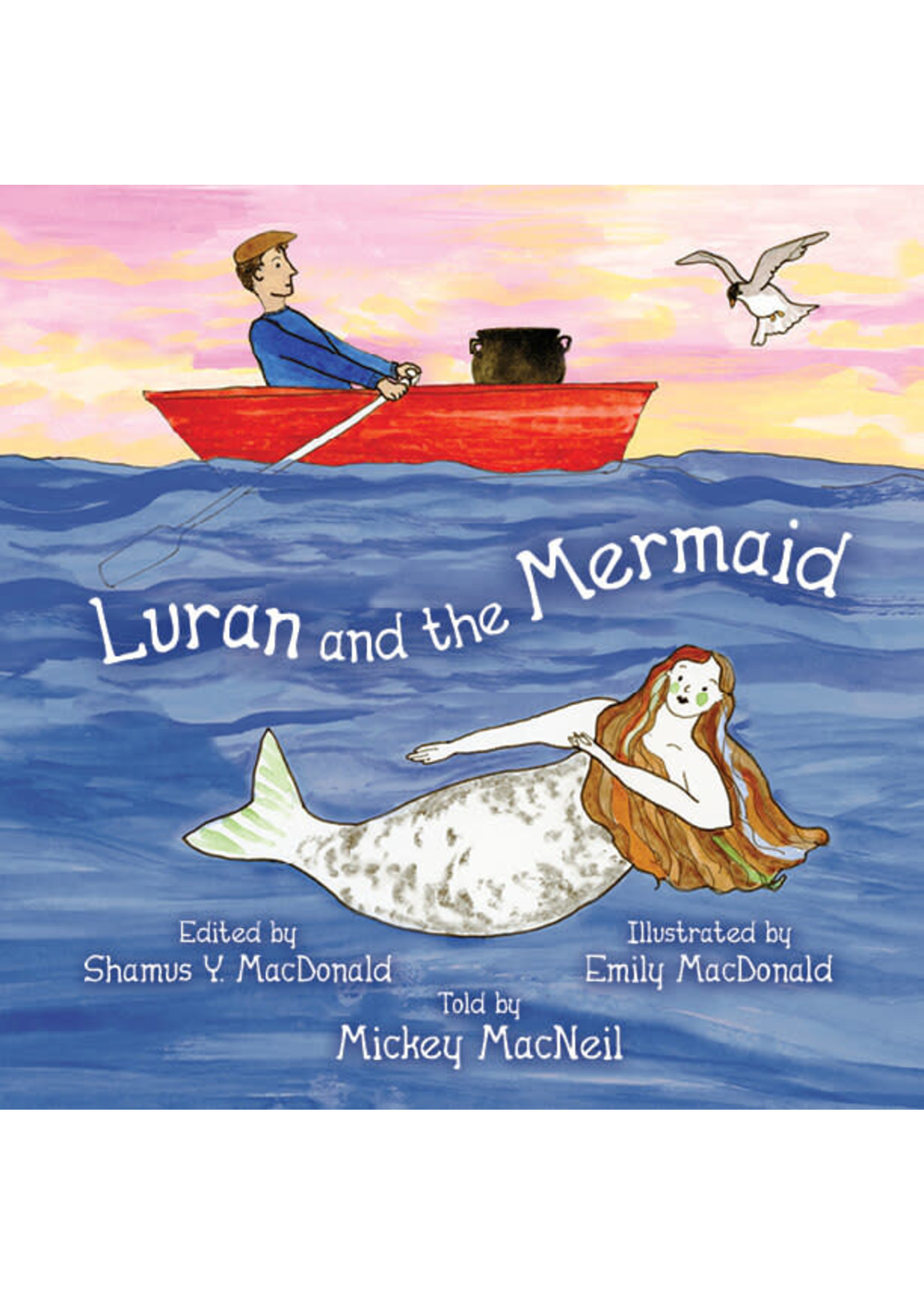 Luran and the Mermaid by Seumas Y. Dòmhnallach, Shamus Y. MacDonald Migi MacNìll, Mickey MacNeil
