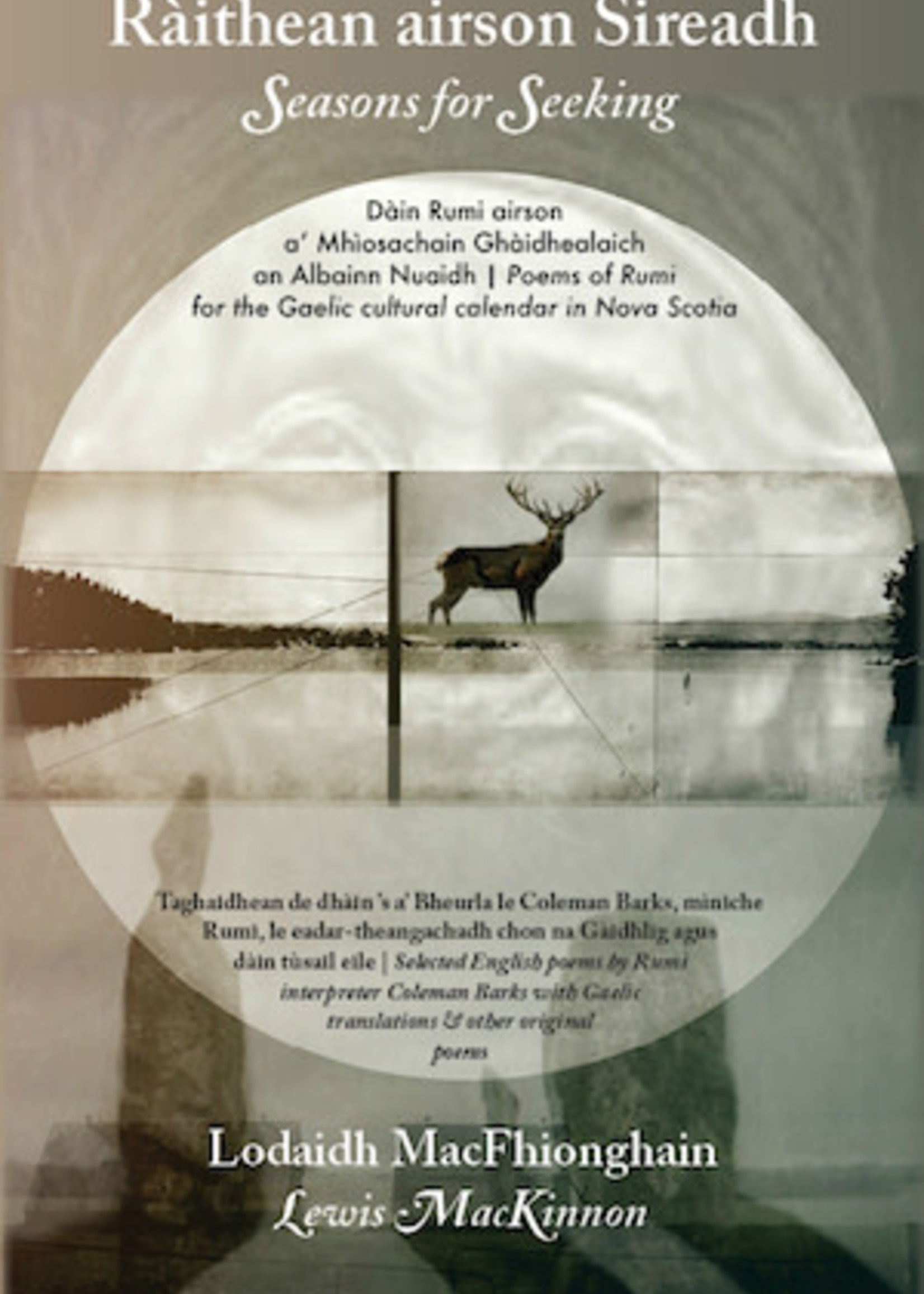 Ràithean airson Sireadh / Seasons for Seeking: Poems of Rumi for the Gaelic cultural Calendar in Nova Scotia by Lodaidh MacFhionghain
