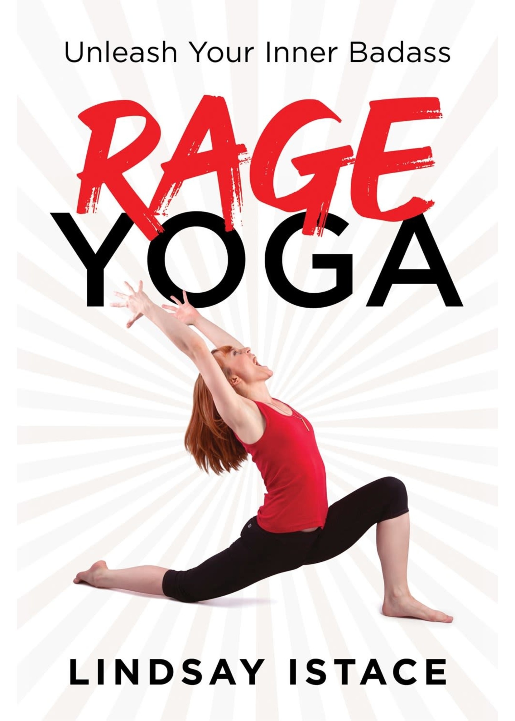 Rage Yoga: Unleash Your Inner Badass by Lindsay Istace