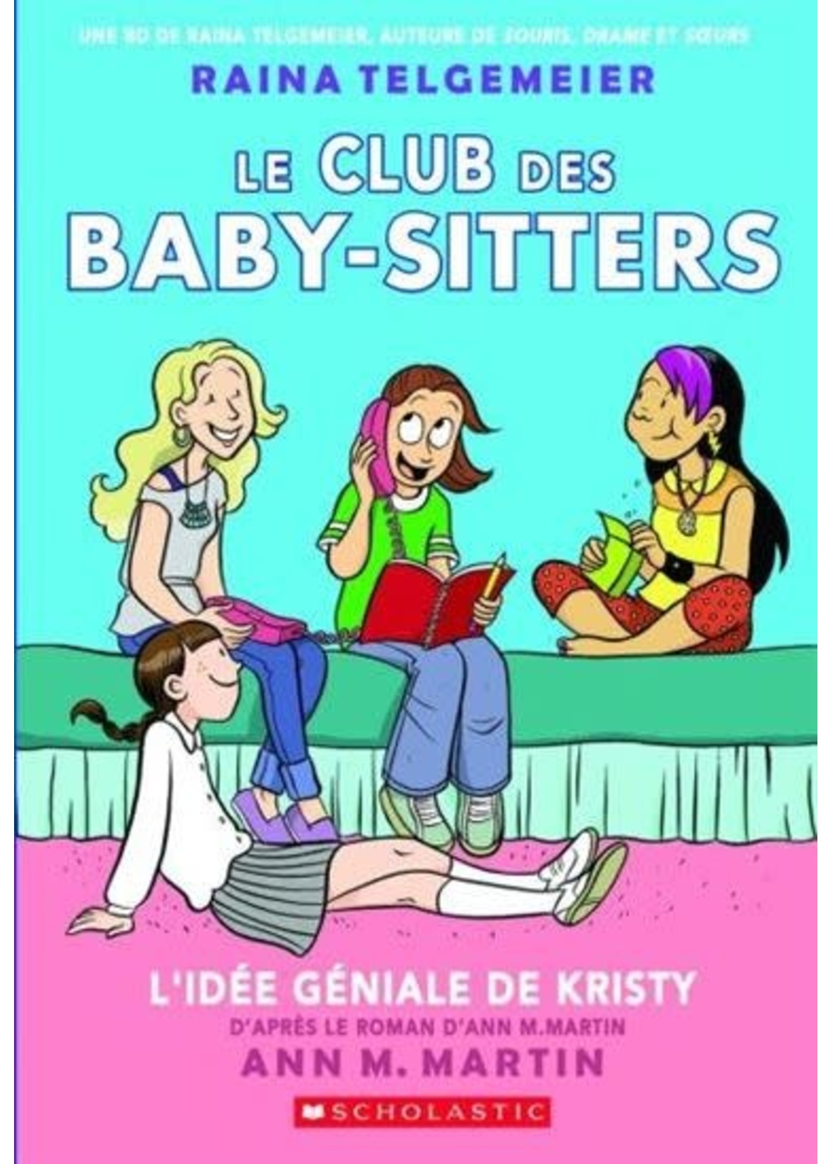 L'Idée géniale de Kristy (Le club de baby-sitters #01) De Ann M Martin, Raina Telgemeier