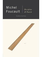 Discipline and Punish: The Birth of the Prison by Michel Foucault, Alan Sheridan