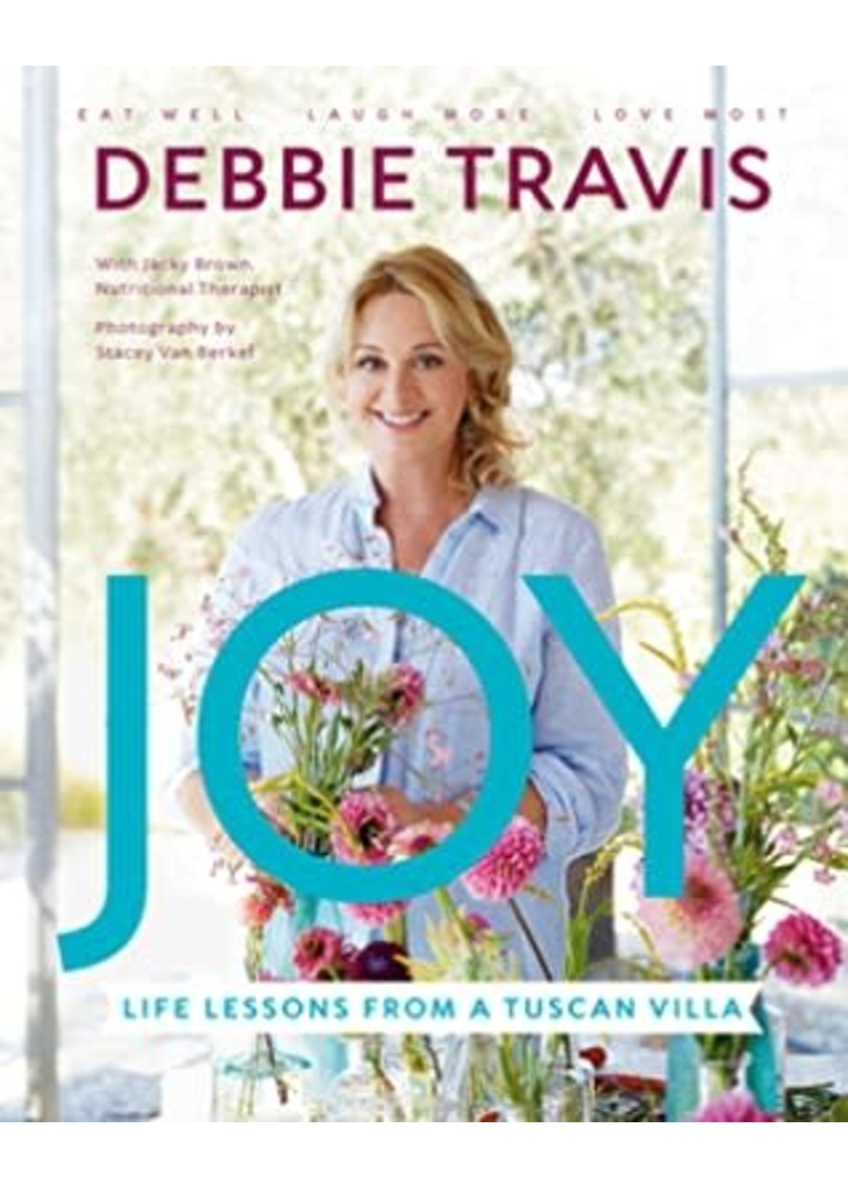 Joy: Life Lessons from a Tuscan Villa by Debbie Travis