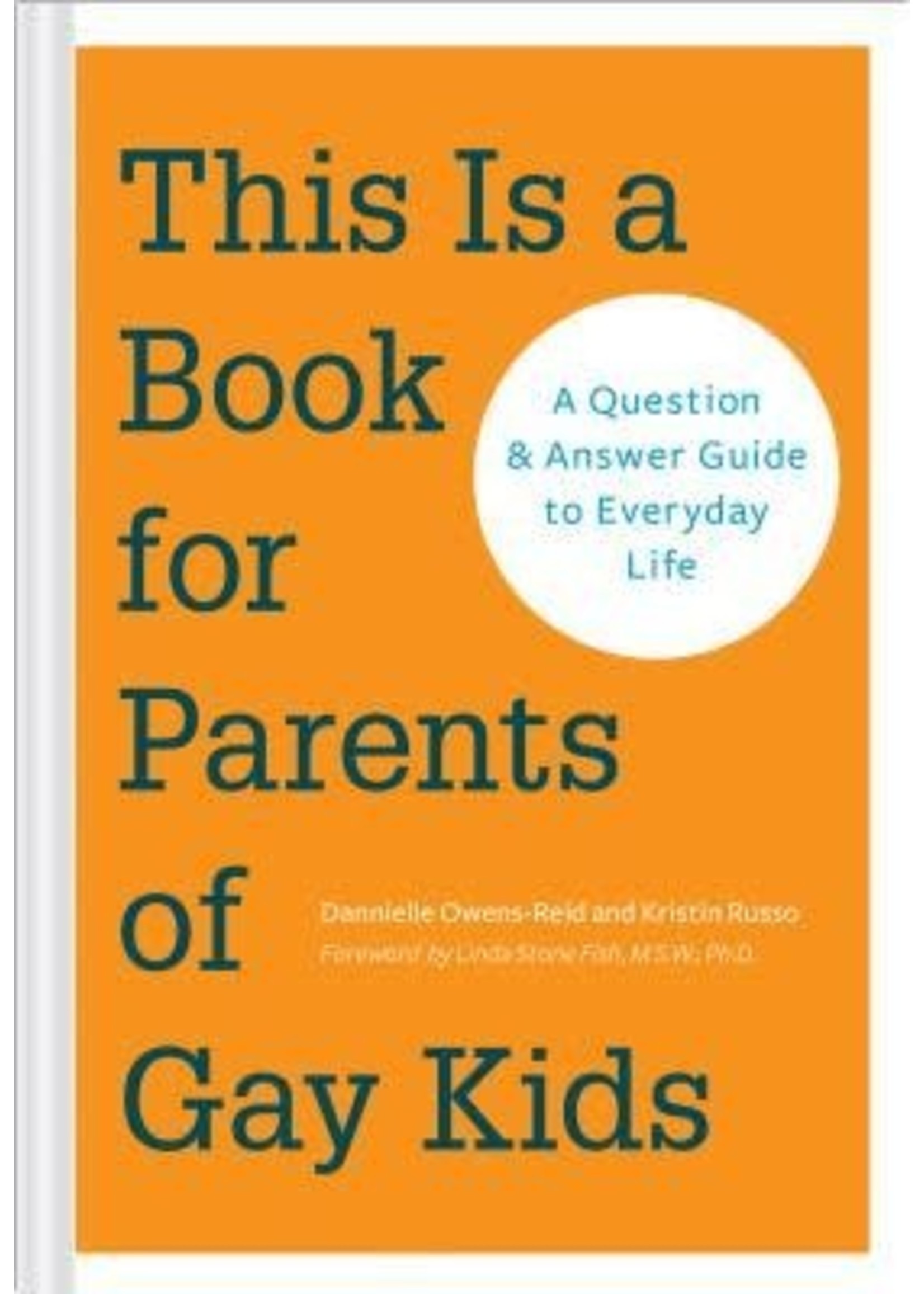 This Is a Book for Parents of Gay Kids: A Question Answer Guide to Everyday Life by Dannielle Owens-Reid