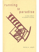 Running to Paradise: A Play About Elizabeth Bishop by Donna Smyth