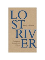 Lost River: The Waters of Remembrance, A Memoir by Harry Thurston