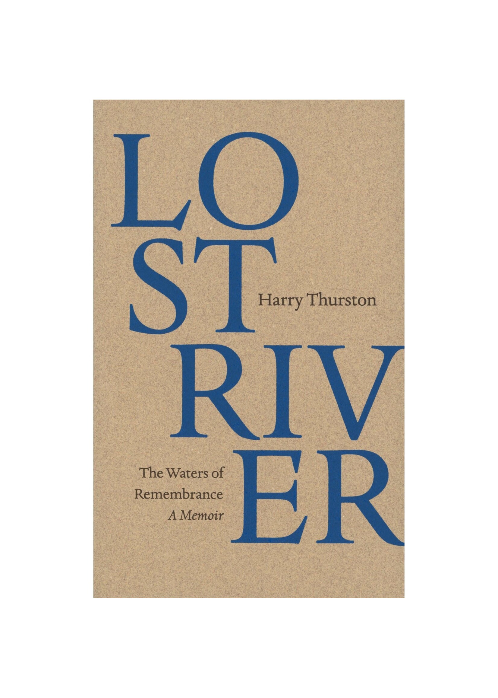 Lost River: The Waters of Remembrance, A Memoir by Harry Thurston