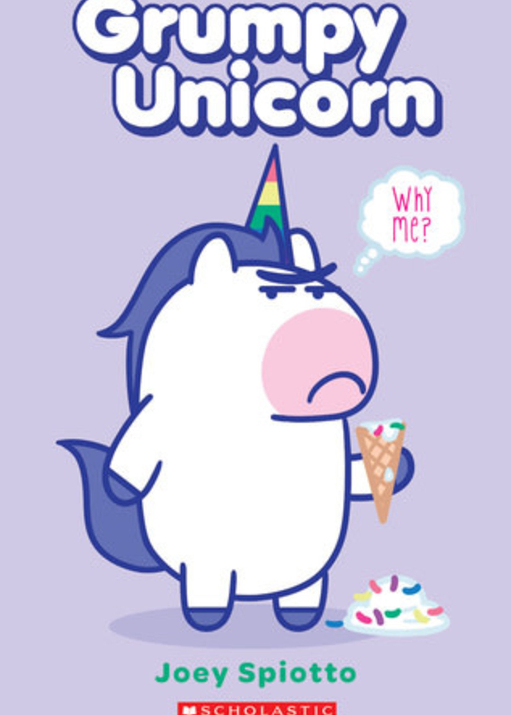 Grumpy Unicorn: Why Me? (Grumpy Unicorn Graphic Novel #3) by Joey Spiotto