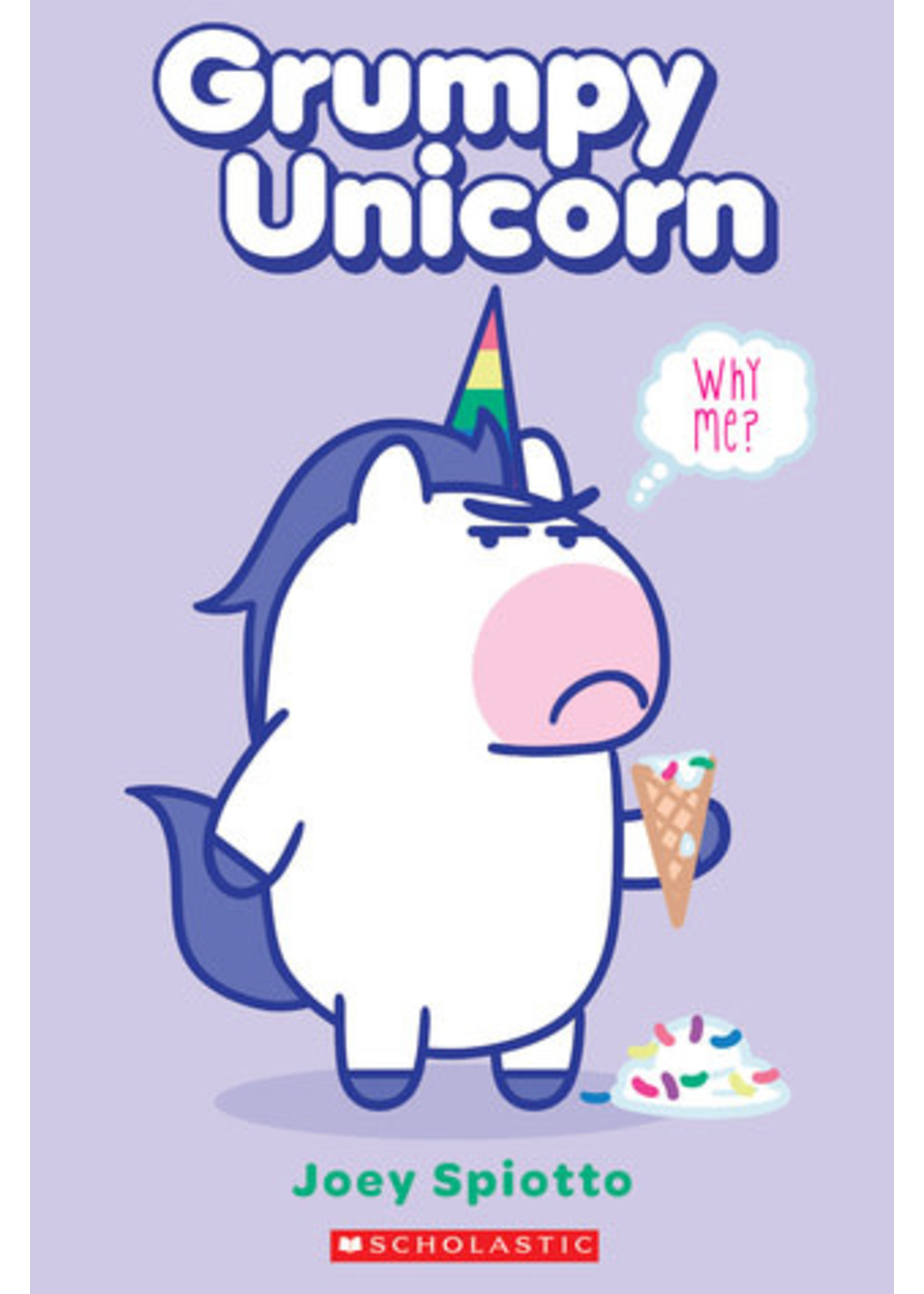 Grumpy Unicorn: Why Me? (Grumpy Unicorn Graphic Novel #3) by Joey Spiotto