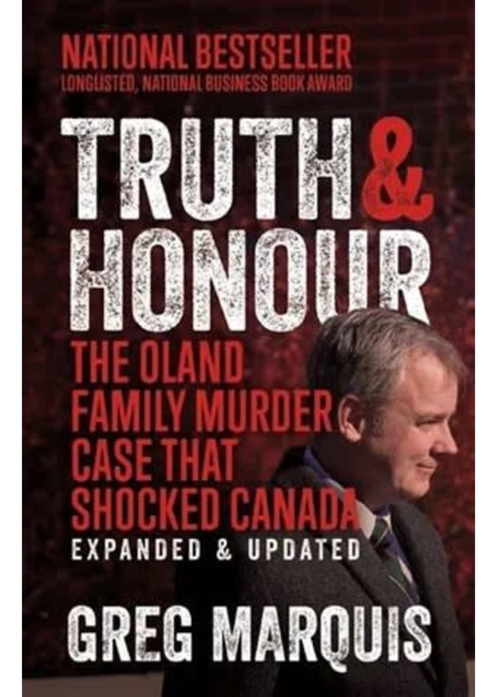 Truth & Honour (new edition): The Oland Family Murder Case that Shocked Canada by Greg Marquis