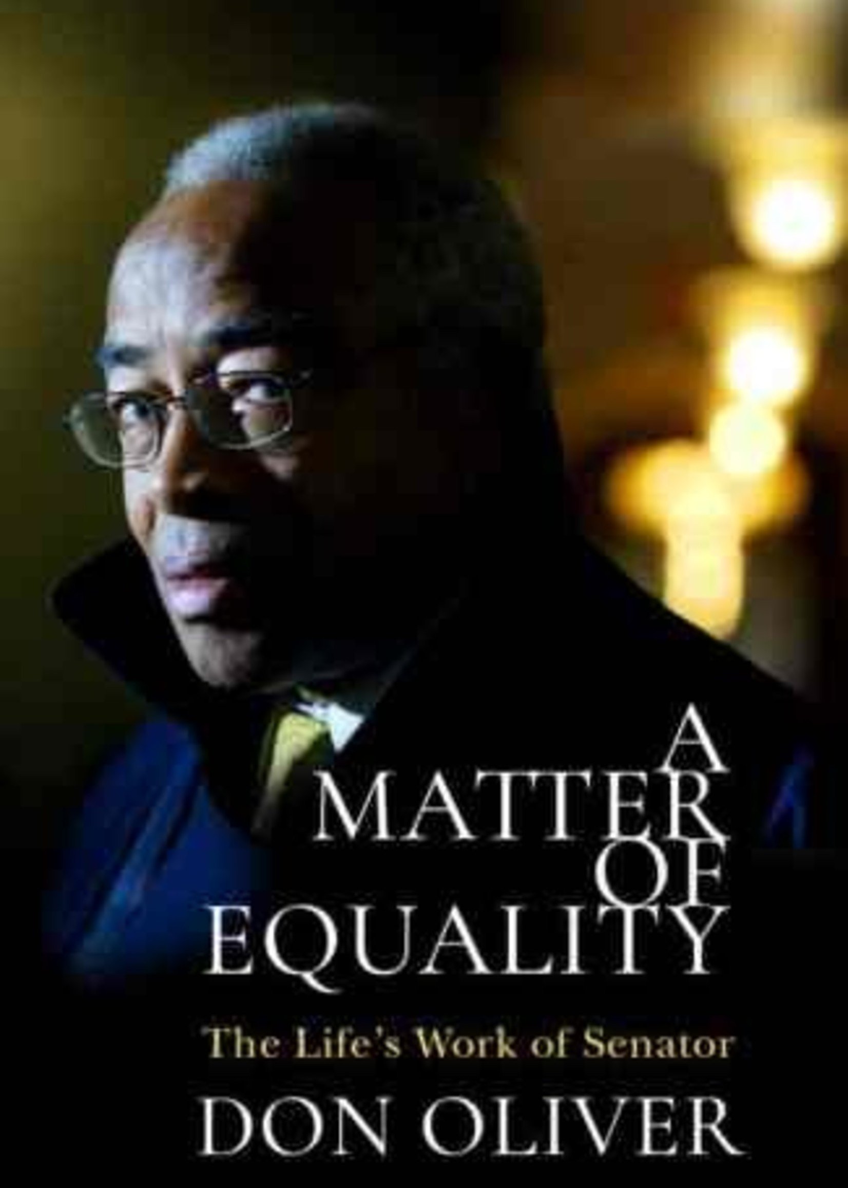 A Matter of Equality: The Life's Work of Senator Don Oliver by Donald Oliver