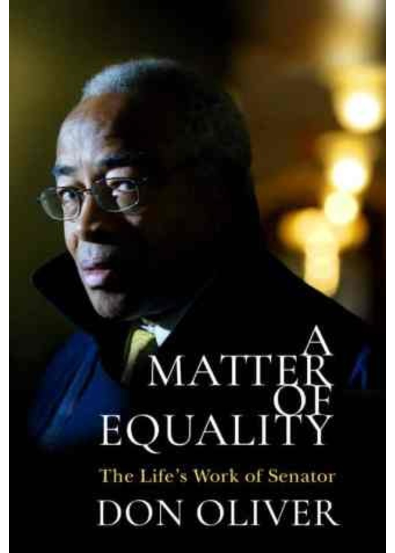 A Matter of Equality: The Life's Work of Senator Don Oliver by Donald Oliver