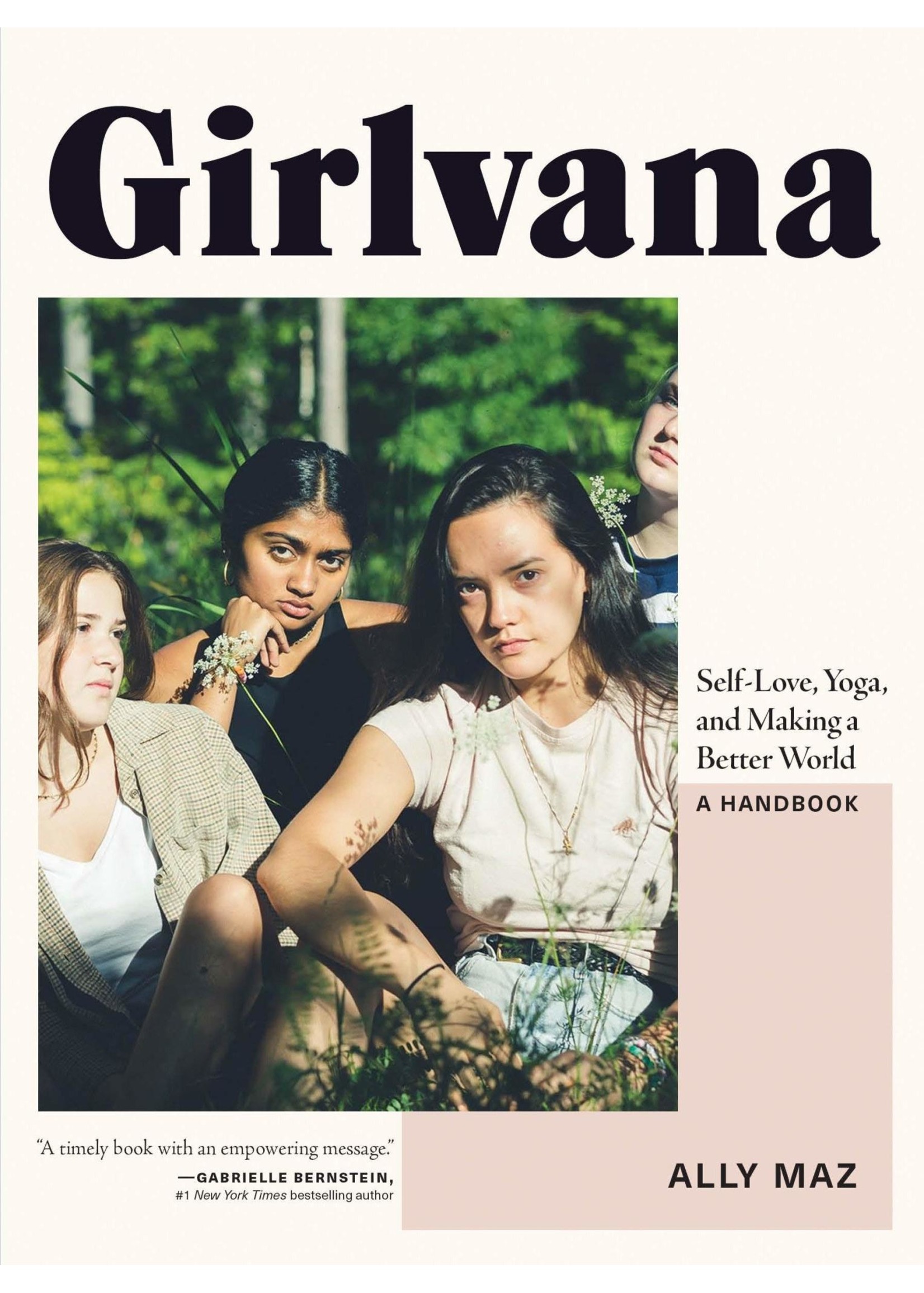 Girlvana: Self-Love, Yoga, and Making a Better World, A Handbook by Alex Mazerolle