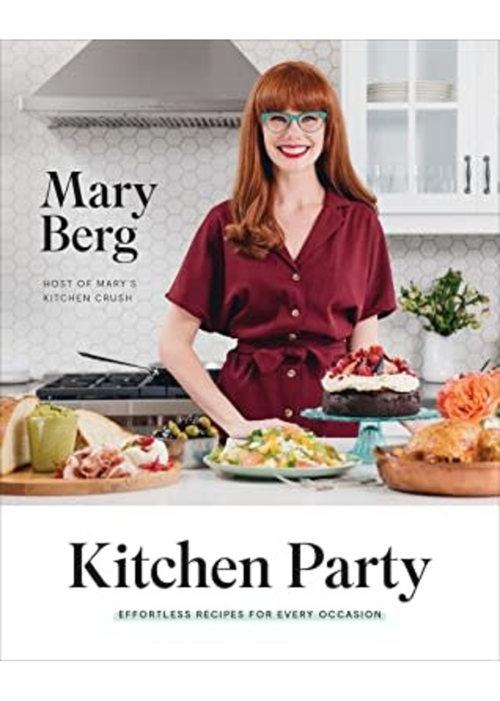 Kitchen Party: Effortless Recipes for Every Occasion by Mary Berg