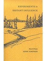 Experiments in Distant Influence: Notes and Poems by Anne Simpson